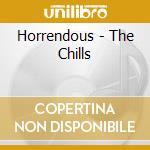 Horrendous - The Chills cd