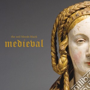 Soil Bleeds Black (The) - Medieval cd musicale di Soil Bleeds Black (The)