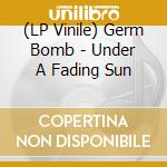 (LP Vinile) Germ Bomb - Under A Fading Sun vinile