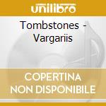 Tombstones - Vargariis cd musicale di Tombstones
