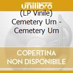 (LP Vinile) Cemetery Urn - Cemetery Urn lp vinile di Cemetery Urn