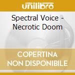 Spectral Voice - Necrotic Doom cd