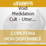 Void Medidation Cult - Utter The Tongue Of The Dead cd musicale di Void Medidation Cult