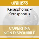 Kerasphorus - Kerasphorus cd