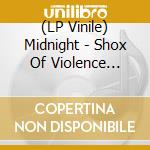 (LP Vinile) Midnight - Shox Of Violence (Mini Lp) lp vinile di Midnight
