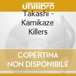 Takashi - Kamikaze Killers cd