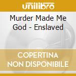 Murder Made Me God - Enslaved cd