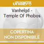 Vanhelgd - Temple Of Phobos cd musicale di Vanhelgd