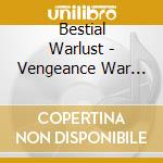 Bestial Warlust - Vengeance War 'Til Death cd musicale di Bestial Warlust