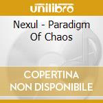Nexul - Paradigm Of Chaos cd musicale di Nexul