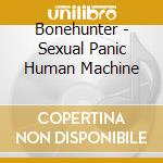 Bonehunter - Sexual Panic Human Machine cd