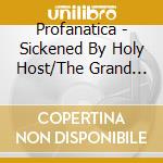 Profanatica - Sickened By Holy Host/The Grand Masters Session cd