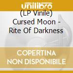 (LP Vinile) Cursed Moon - Rite Of Darkness lp vinile di Cursed Moon