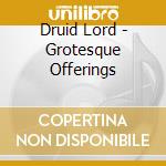 Druid Lord - Grotesque Offerings cd