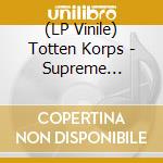 (LP Vinile) Totten Korps - Supreme Commanders Of Darkness lp vinile di Totten Korps