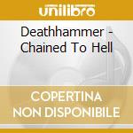 Deathhammer - Chained To Hell cd