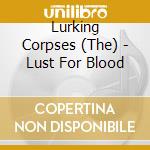 Lurking Corpses (The) - Lust For Blood