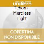 Tehom - Merciless Light cd
