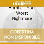 Horrific - Your Worst Nightmare