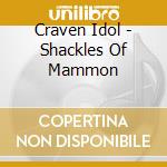 Craven Idol - Shackles Of Mammon