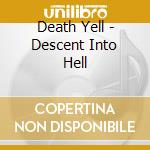 Death Yell - Descent Into Hell cd musicale di Death Yell