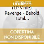 (LP Vinile) Revenge - Behold Total Rejection lp vinile di Revenge