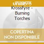 Krossfyre - Burning Torches cd musicale di Krossfyre