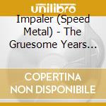 Impaler (Speed Metal) - The Gruesome Years 2017 cd