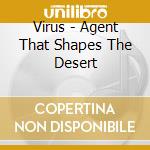 Virus - Agent That Shapes The Desert