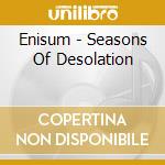 Enisum - Seasons Of Desolation cd