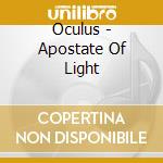 Oculus - Apostate Of Light cd