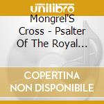 Mongrel'S Cross - Psalter Of The Royal Dragon Court cd