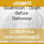 Goatmoon - Death Before Dishonour cd