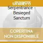 Serpentrance - Besieged Sanctum cd