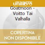 Goatmoon - Voitto Tai Valhalla cd