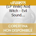 (LP Vinile) Acid Witch - Evil Sound Screamers (Coloured Vinyl) vinile
