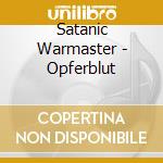 Satanic Warmaster - Opferblut cd musicale di Satanic Warmaster