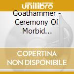 Goathammer - Ceremony Of Morbid Destruction