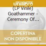 (LP Vinile) Goathammer - Ceremony Of Morbid Destruction lp vinile di Goathammer