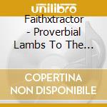 Faithxtractor - Proverbial Lambs To The Ultimate Slaughter cd