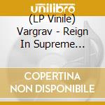 (LP Vinile) Vargrav - Reign In Supreme Darkness vinile