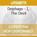 Deiphago - I, The Devil cd musicale di Deiphago