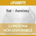 Bat - Axestasy cd
