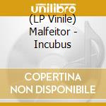 (LP Vinile) Malfeitor - Incubus lp vinile di Malfeitor