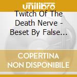 Twitch Of The Death Nerve - Beset By False Prophets cd musicale