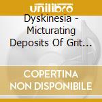 Dyskinesia - Micturating Deposits Of Grit Through The Urinary Tract cd