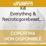 Kill Everything & Necroticgorebeast - Acts Of Sadistic Cruelty: 4 Way Split cd musicale