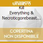 Kill Everything & Necroticgorebeast - Acts Of Sadistic Cruelty: 4 Way Split cd