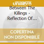 Between The Killings - Reflection Of Murder cd