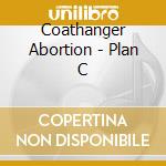Coathanger Abortion - Plan C cd